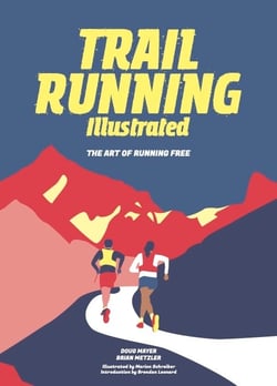 Trail Running illustrated : The Art of Running Free