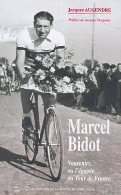 Marcel bidot - souvenirs, ou l'epopee du tour de france