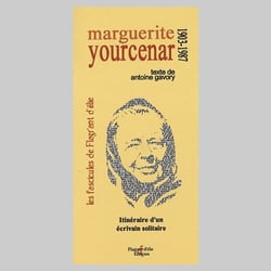 Marguerite Yourcenar : Itinéraire d'un écrivain solitaire