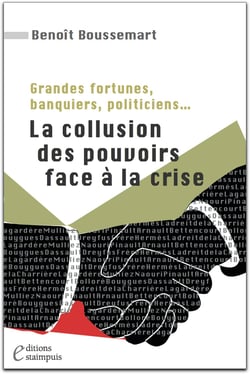 Grandes fortunes, banquiers, politiciens ... la collusion des pouvoirs face a la crise