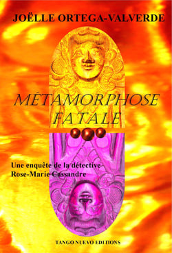 Metamorphose fatale - les aventures et enquetes de la detective rose-marie cassandre