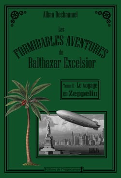 Les formidables aventures de balthazar excelsior, tome 2 : le voyage en zeppelin