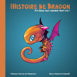 Une Histoire de dragon : Piti-Crok Veut grandir trop vite