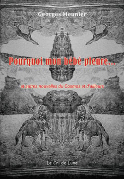 Pourquoi mon bebe pleure... et autres nouvelles du cosmos et d'ailleurs