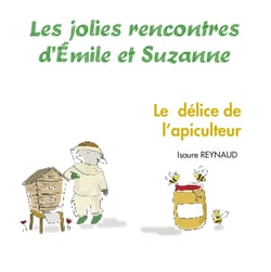 Les jolies rencontres d'emile et suzanne - t03 - le delice de l'apiculteur