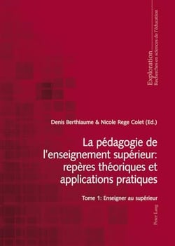 La pédagogie de l'enseignement supérieur : repères théoriques et applications pratiques : Tome 1 : Enseigner au supérieur