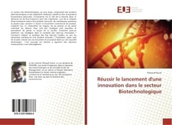 Reussir le lancement d'une innovation dans le secteur Biotechnologique