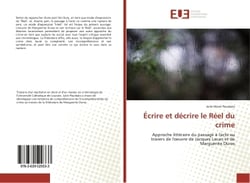 Ecrire et decrire le Reel du crime : Approche litteraire du passage A l'acte au travers de l'oeuvre de Jacques Lacan et de M Duras