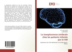 La toxoplasmose cerebrale chez les patients infectes par le VIH : Experience de CHU Mohamed VI de Marrakech-Maroc
