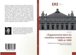 L'egyptomanie dans les creations sceniques entre 1860 et 1890 : L'influence de la peinture et du contexte culturel de l'epoque