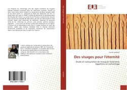 Des visages pour l'eternite : Etude et restauration de masques funeraires egyptiens en cartonnage