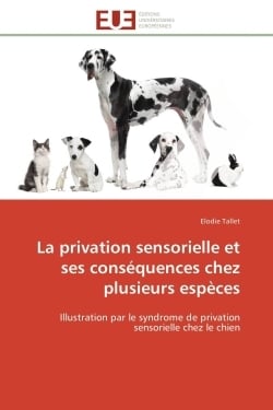 La privation sensorielle et ses consequences chez plusieurs especes