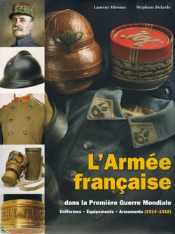L'armée française dans la première Guerre Mondiale, Uniformes - Équipements - Armements ( Tome 2 )