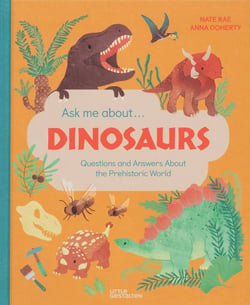 Ask me about ...dinosaurs : 20 answers about the prehistoric world