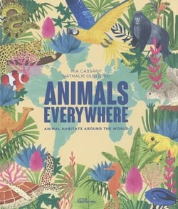 Animals everywhere : Animal habitats around the world