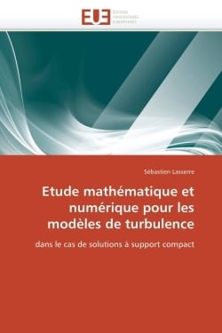 Etude mathematique et numerique pour les modeles de turbulence