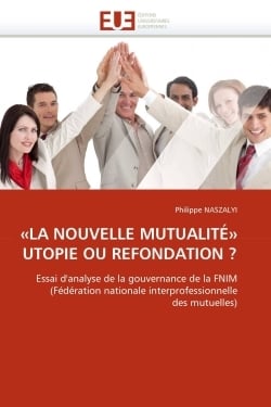La nouvelle mutualite  utopie ou refondation ?