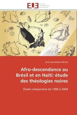 Afro-descendance au bresil et en haiti: etude des theologies noires