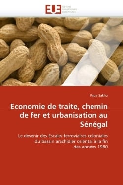 Economie de traite, chemin de fer et urbanisation au senegal