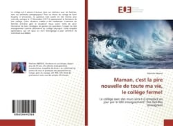 Maman, c'est la pire nouvelle de toute ma vie, le collège ferme! : Le collège avec des murs sera-t-il remplacé un jour par le télé enseignement Des familles témoigne