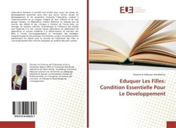 Eduquer Les Filles: Condition Essentielle Pour Le Developpement : portant sur la prevention - gestion - resolution et transformation des conflits