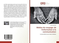 Medias du coupage: de l'information a la communication : Le journalisme aux mains tendues