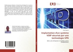 Implantation d'un système VOIP sécurisé par une technologie VPN : dans une entreprise à multiple centre d'exploitation