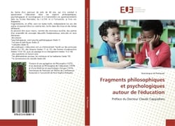 Fragments philosophiques et psychologiquesautour de l'éducation : Préface du Docteur Claude Cappadoro