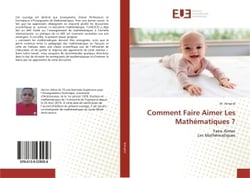 Comment Faire Aimer Les Mathématiques ? : Faire AimerLes Mathématiques