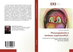 Pharyngoplastie à lambeau supérieur(PLS) : Traitement de l'insuffisance vélopharyngée par la(PLS) dans les séquellesdes fentes palatines