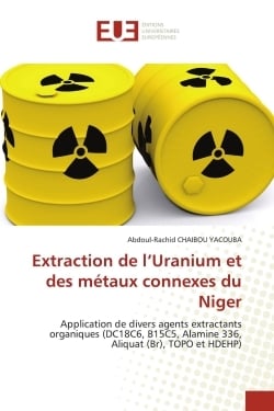 Extraction de l'Uranium et des métaux connexes du Niger : Application de divers agents extractants organiques (DC18C6, B15C5, Alamine 336, Aliquat (Br), TOPO