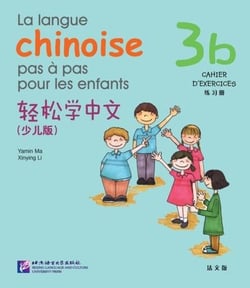 La langue chinoise pas a pas pour les enfants 3b  (cahier d'exercices)
