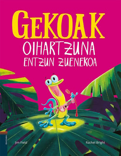 Gekoak oihartzuna entzun zuenekoa