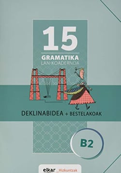 Gramatika lan-koadernoa 15 (B2) deklinabidea + bestelakoak