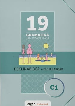 Gramatika lan-koadernoa 19 (C1) deklinabidea + bestelakoak