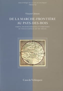 De la marche-frontiere au pays-des-bois - forets societes paysannes et territoiresen vieille-castille