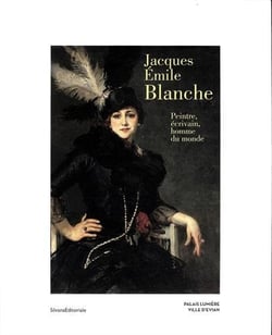 Jacques-Emile Blanche - peintre, écrivain, homme du monde (1861-1942)