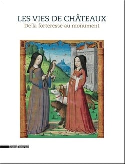 Les vies de châteaux, de la forteresse au monument - les châteaux sur le territoire de l'ancien duché de Savoie du 15e siècle à nos jours