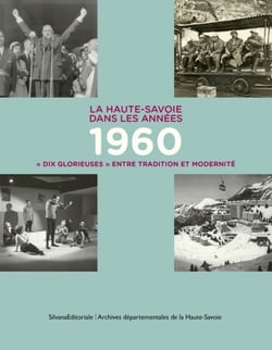 La Haute-Savoie dans les années 1960 - ?dix Glorieuses? entre tradition et modernité