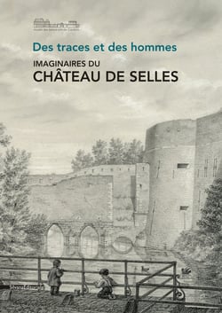Des traces et des hommes - imaginaire du château de selles