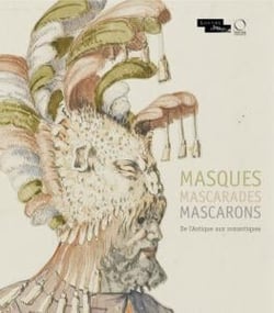 Masques mascarades mascarons - de l'antique aux romantiques