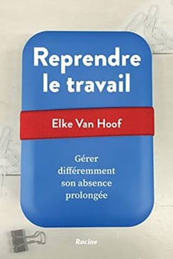 Reprendre le travail : gerer differemment son absence prolongee