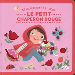 Le petit chaperon rouge : Mes premiers contes à toucher