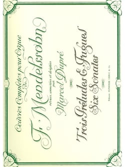 Felix mendelssohn bartholdy : oeuvres completes pour orgue - 3 preludes et fugues, 6 sonates