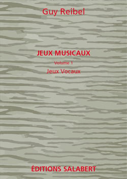 Guy reibel : jeux vocaux vol.1 des jeux musicaux voix  chant