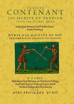 Traicte contenant les secrets du premier livre sur l'espee seule, mere de toutes armes, qui sont esp