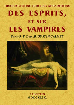 Dissertations sur les apparitions des esprits et sur les vampires