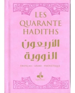 Les quarante hadiths - édition bilingue français/arabe phonétique ; rose