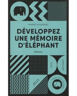 Développez une mémoire d'éléphant : jeux, tests et exercices pour tous les âges