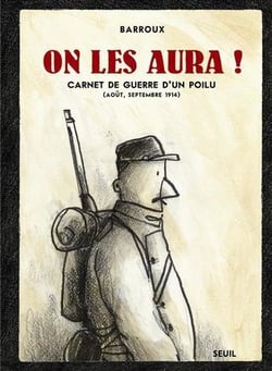 On les aura ! Carnet de guerre d'un poilu (aout, septembre 1914)